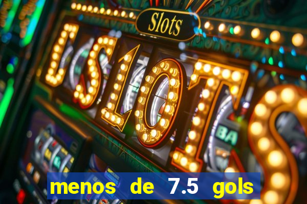 menos de 7.5 gols o que significa